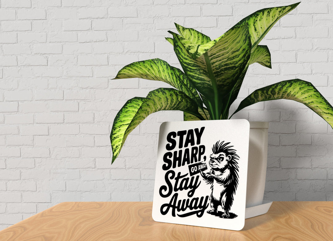 Stay Sharp Go Away Stay Away | Funny sign For Home or Office