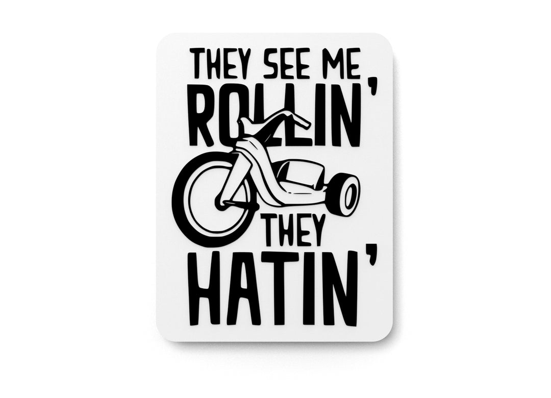 
  
  They See Me Rollin They Hatin | Funny sign For Home or Office
  
