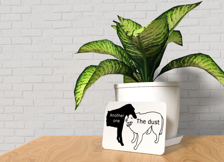 Another One The Dust | Funny sign For Home or Office