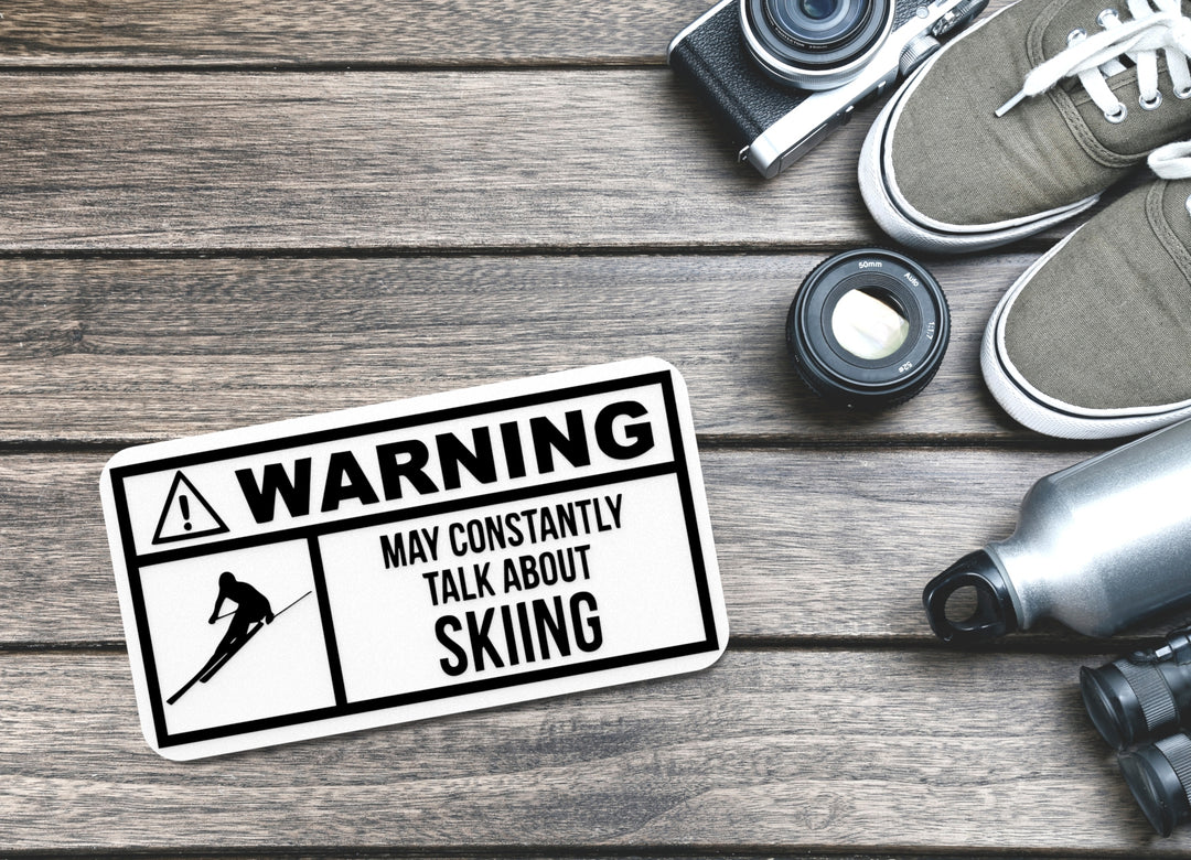 Warning May Constantly Talk About Skiing | Funny sign For Home or Office