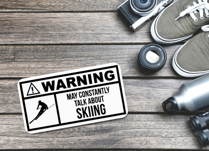 Warning May Constantly Talk About Skiing | Funny sign For Home or Office