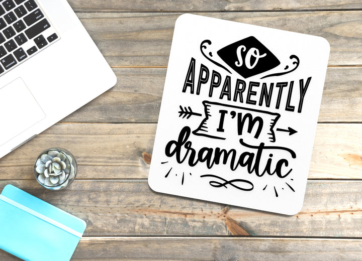 So Apparently I'M Dramatic | Funny Sign for Home or Office