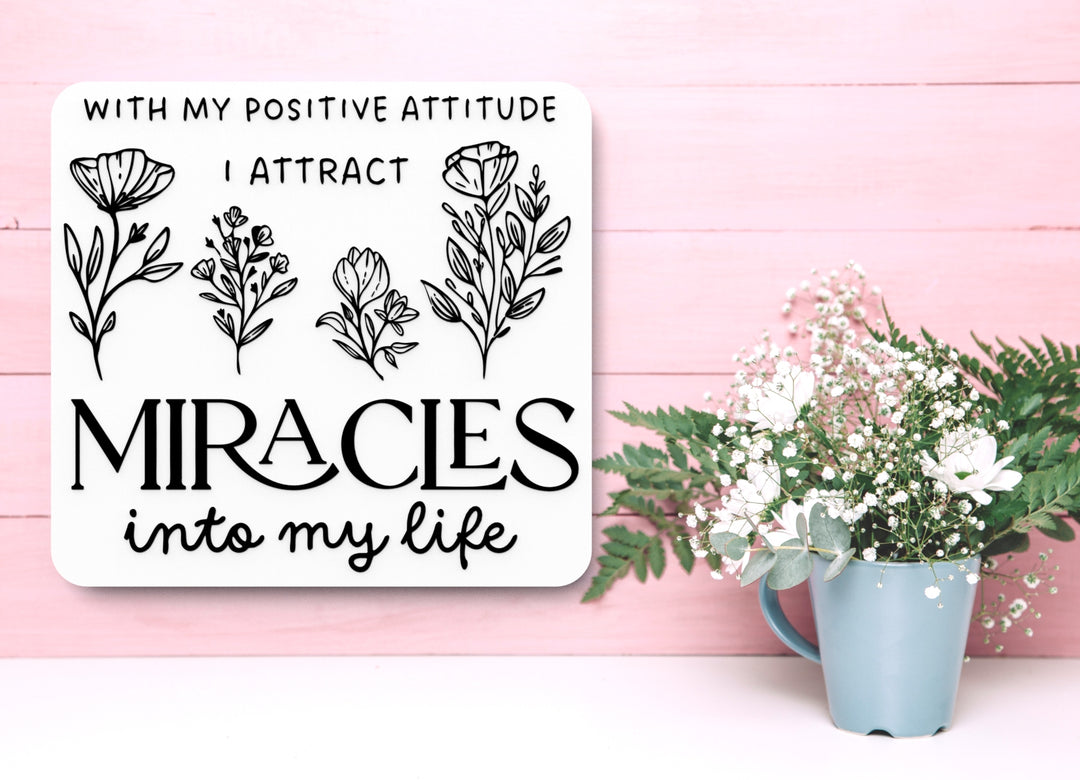 With My Positive Attitude I Attract Miracles Into My Life | Funny Sign for Home