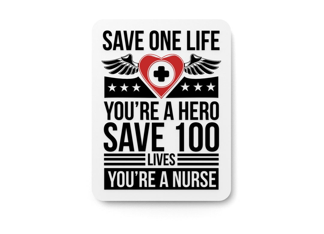 
  
  Nurse Save 100 Lives You Are a Hero | Funny Sign for Home or Office
  
