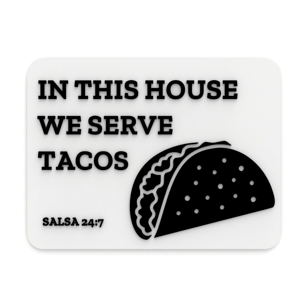 Funny Sign | As For Me And My House We Will Serve Tacos - Salsa 24:7