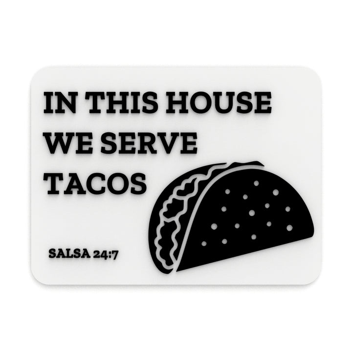 Funny Sign | As For Me And My House We Will Serve Tacos - Salsa 24:7