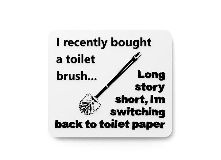 I Recently Bought a Toilet Brush | Funny Bathroom Sign with a Dark Twist