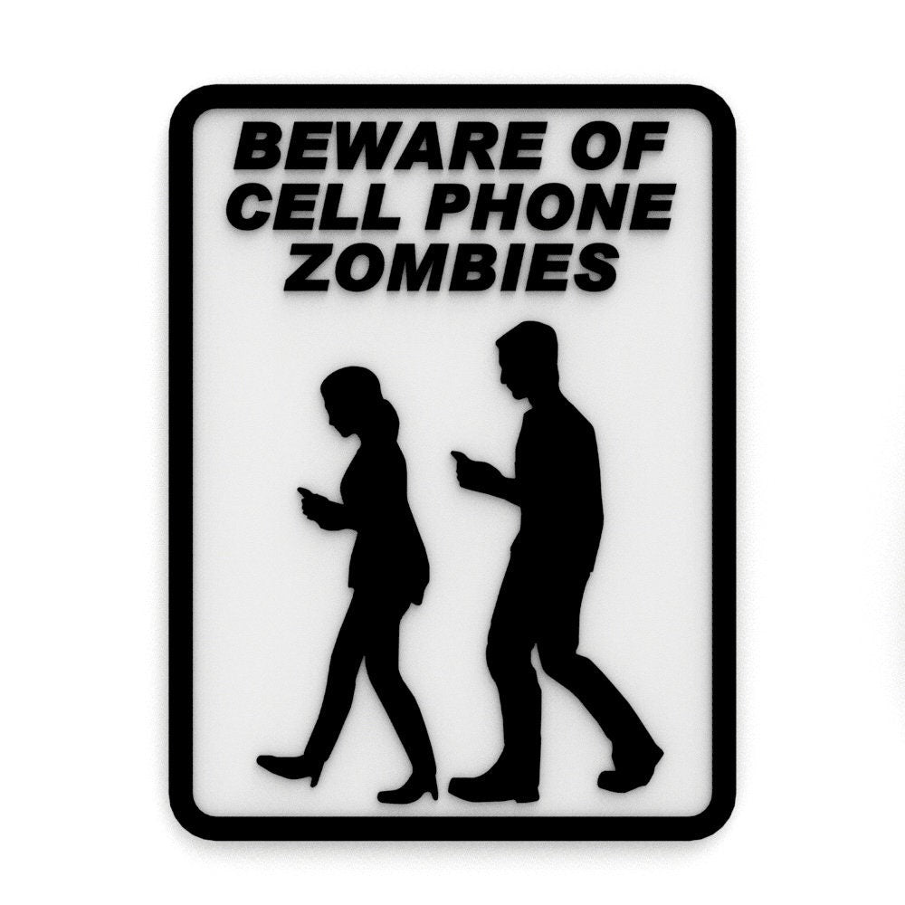 
  
  Funny Sign | Beware Of Cell Phone Zombies
  
