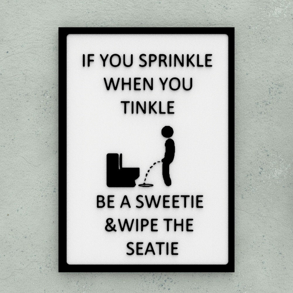 Funny Sign | If You Sprinkle When You Tinkle Be A Sweetie And Wipe The Seatie