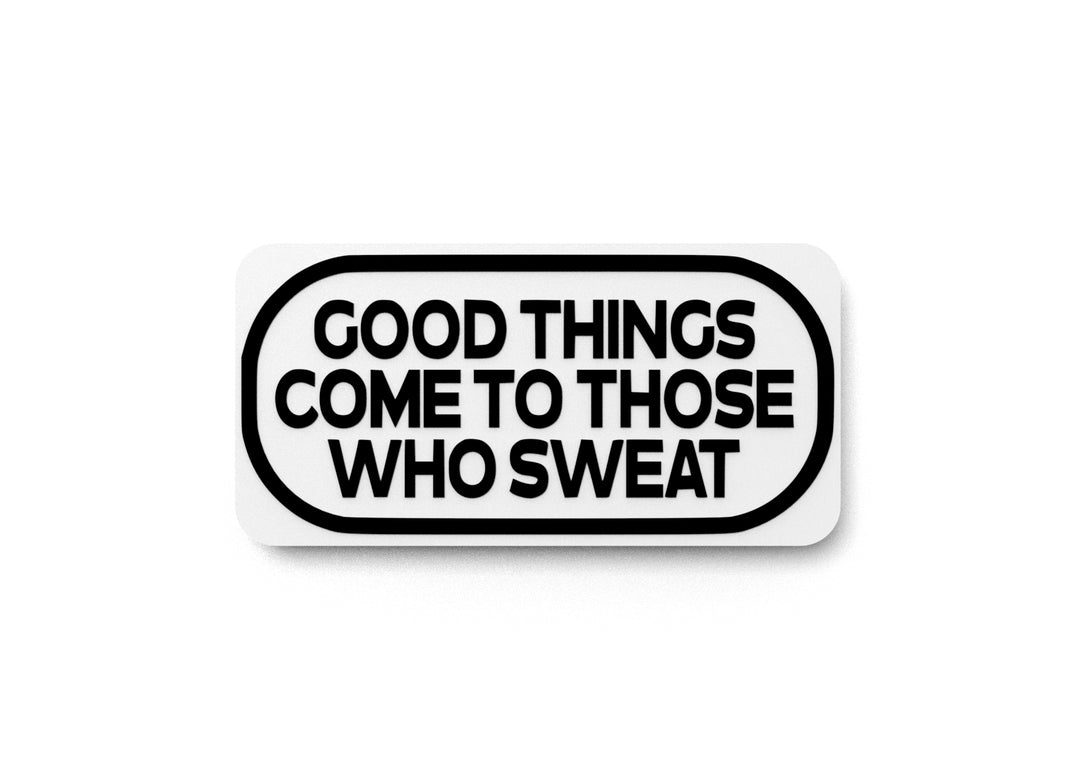 
  
  Good Things Come To Those Who Sweat | Funny sign For Home or Office
  
