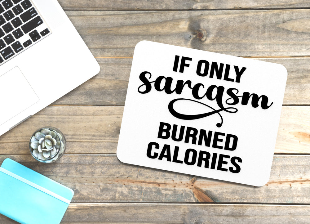 
  
  If Only Sarcasm Calories Burned | Funny sign For Home or Office
  
