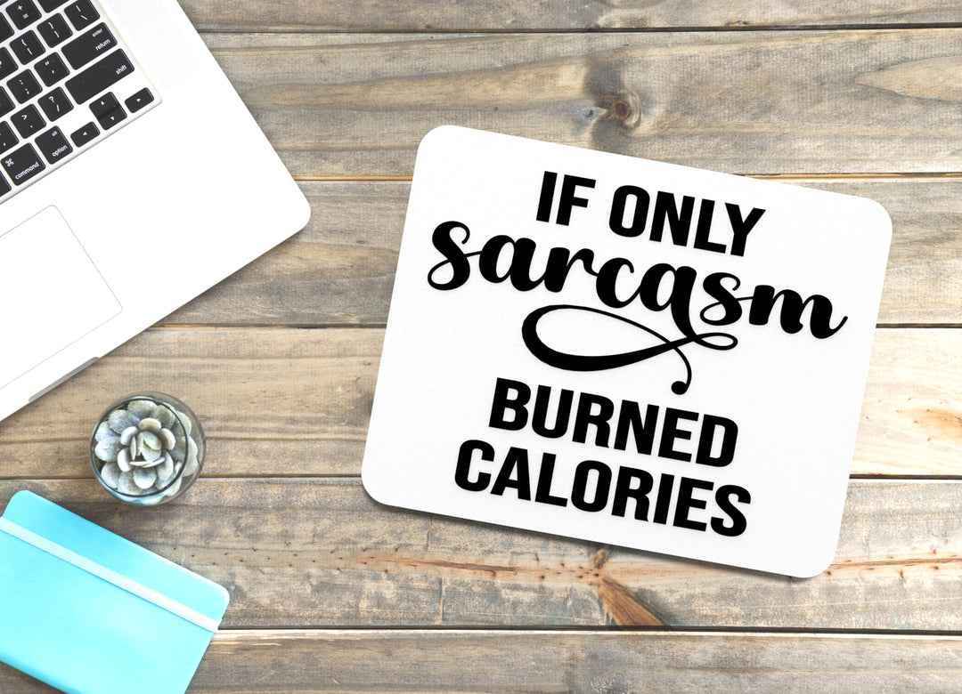 If Only Sarcasm Calories Burned | Funny sign For Home or Office