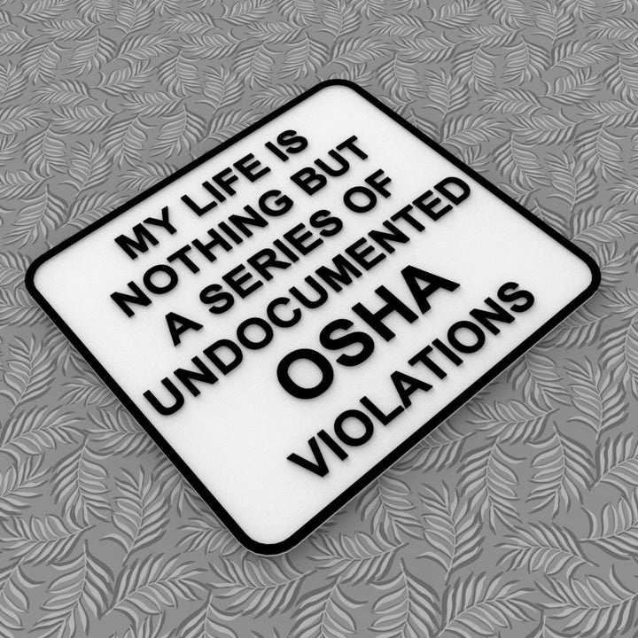 Funny Sign | My Life is Nothing but A Series of Undocumented OSHA Violations