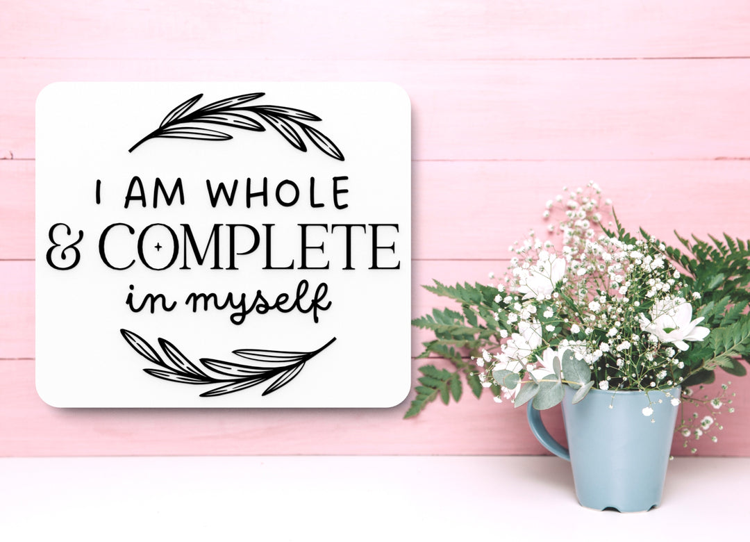 I Am Whole & Complete In Myself | Funny Sign for Home or Office