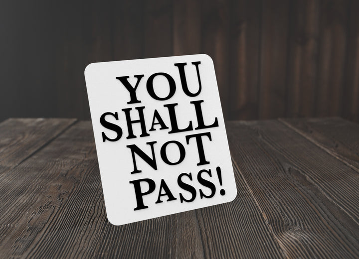You Shall Not Pass | Funny sign For Home or Office