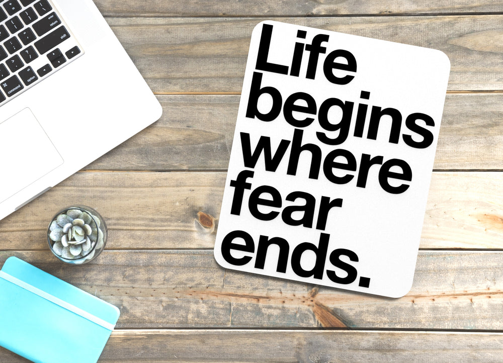 
  
  Life Begins Where Fear Ends | Funny sign For Home or Office
  

