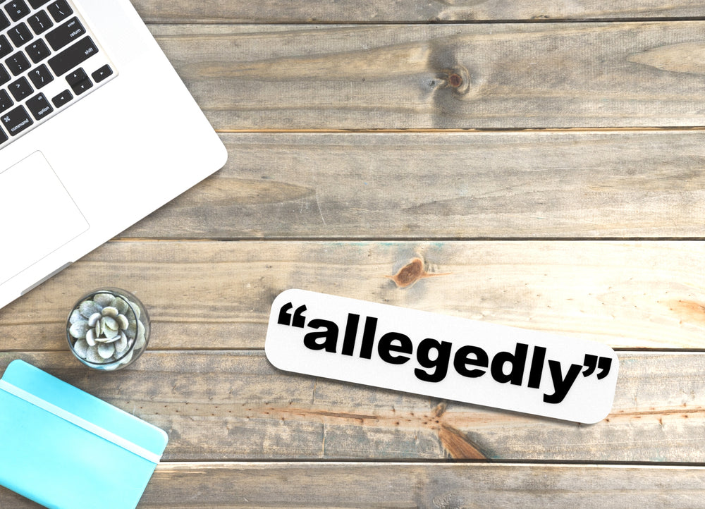 
  
  Allegedly | Funny Sign for Home or Office
  
