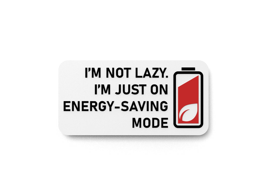 
  
  I'm Not Lazy I'm Just On Energy Saving Mode | Funny Sign for Home or Office
  
