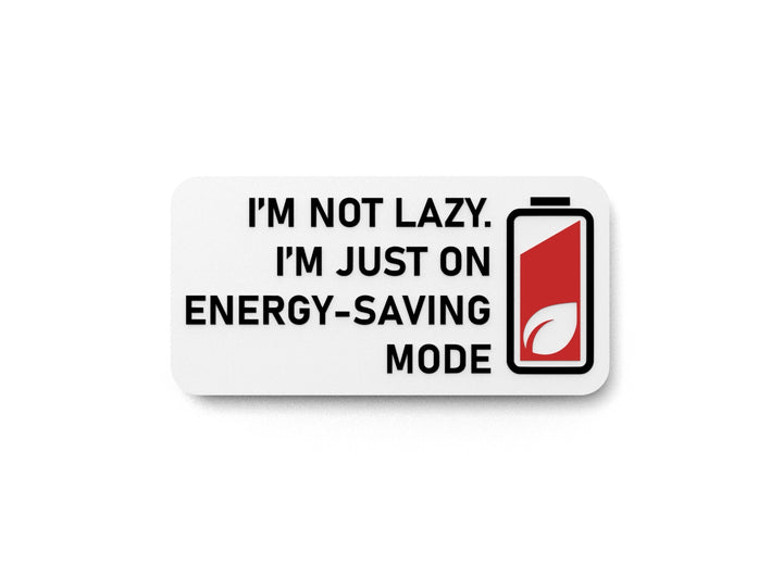 I'm Not Lazy I'm Just On Energy Saving Mode | Funny Sign for Home or Office