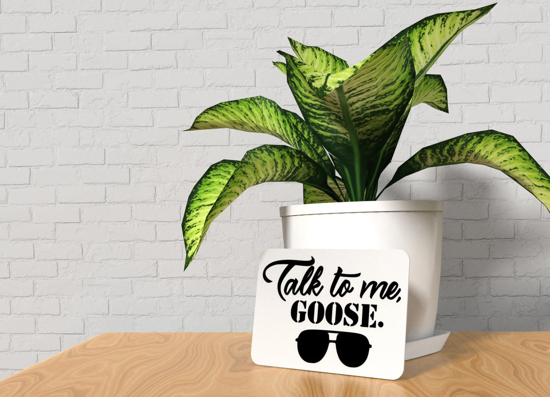 Talk To Me Goose | Funny sign For Home or Office