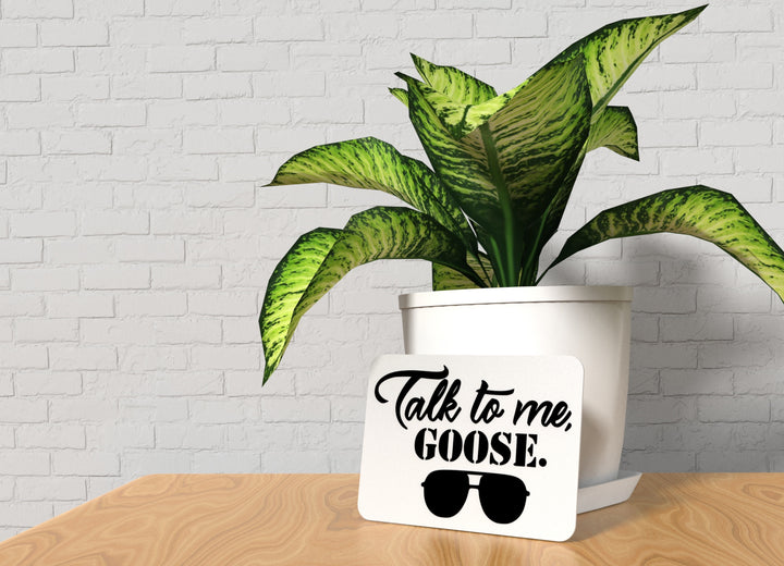 Talk To Me Goose | Funny sign For Home or Office