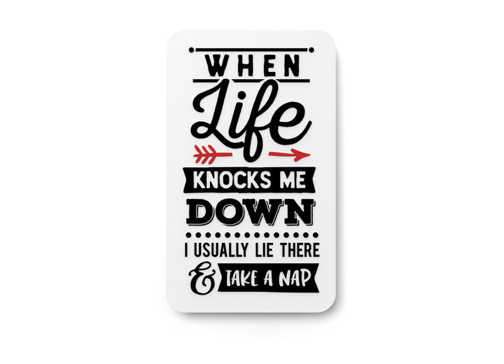 When Life Knocks Me Down I usually Lie | Funny sign For Home or Office