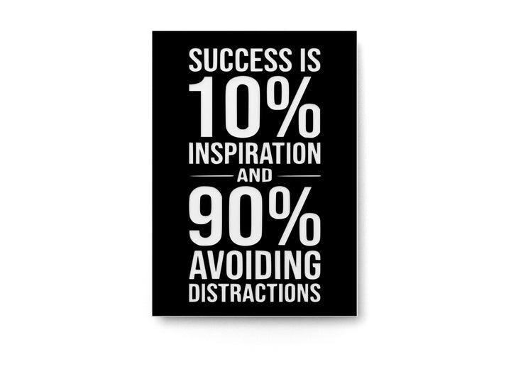 Success Is 10% Inspiration And 90% Avoiding Distractions | Funny Sign for Home