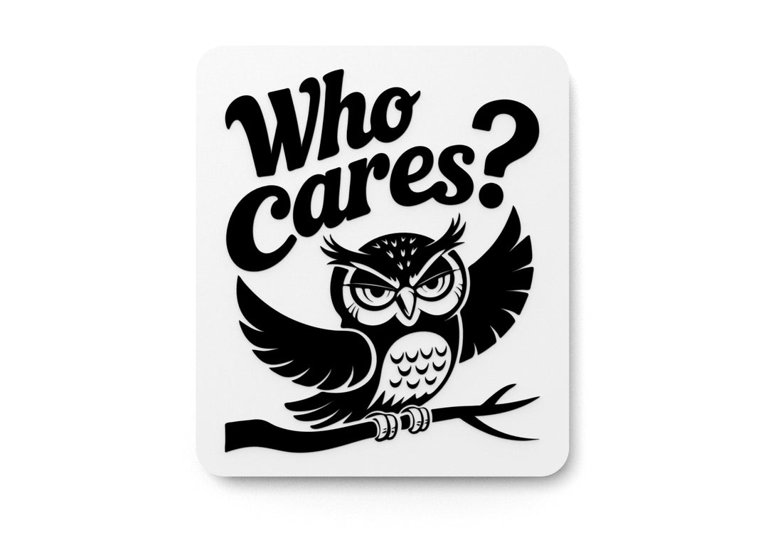 
  
  Who Cares | Funny sign For Home or Office
  
