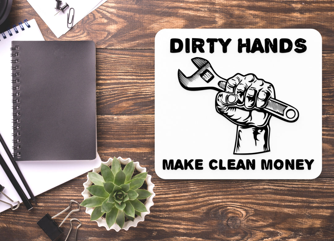 Dirty Hand Make Clean Money | Funny Sign for Home or Office