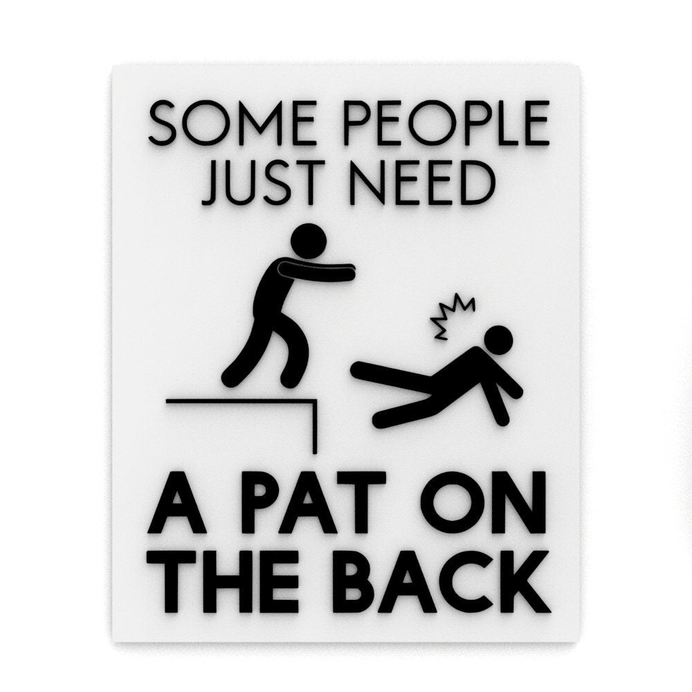
  
  Funny Sign | Some People Just Need A Pat On The Back
  
