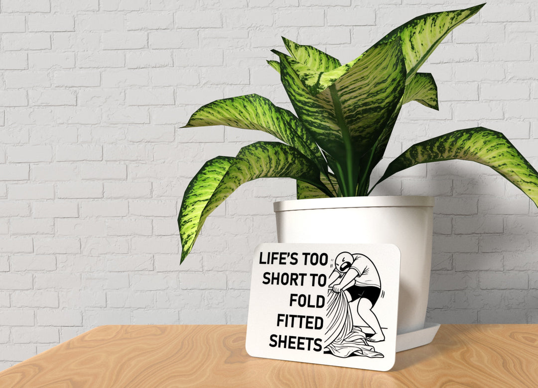Life's Too Short To Fold Fitted Sheets | Funny Sign for Home or Office