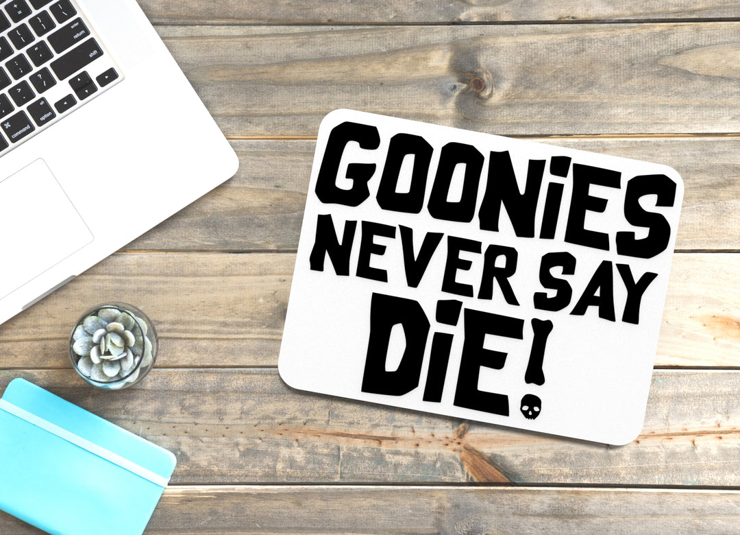 Goonies Never Say Die | Funny sign For Home or Office