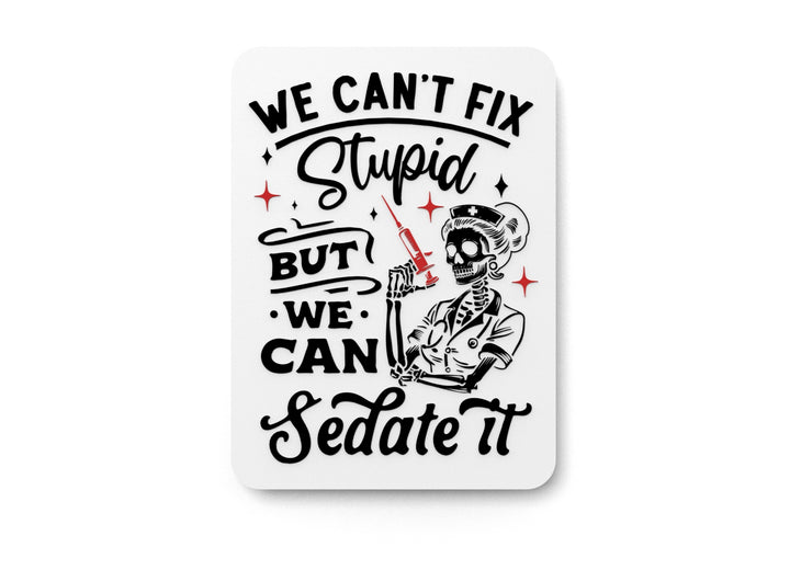 Don’t Stupid in Front of My Nurse | Funny Sign for Home or Office