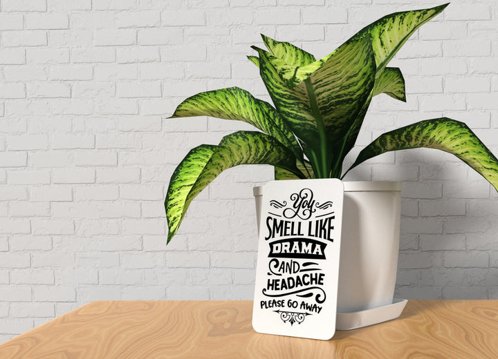 Smell Like Drama And Headache Please Go Away | Funny sign For Home or Office