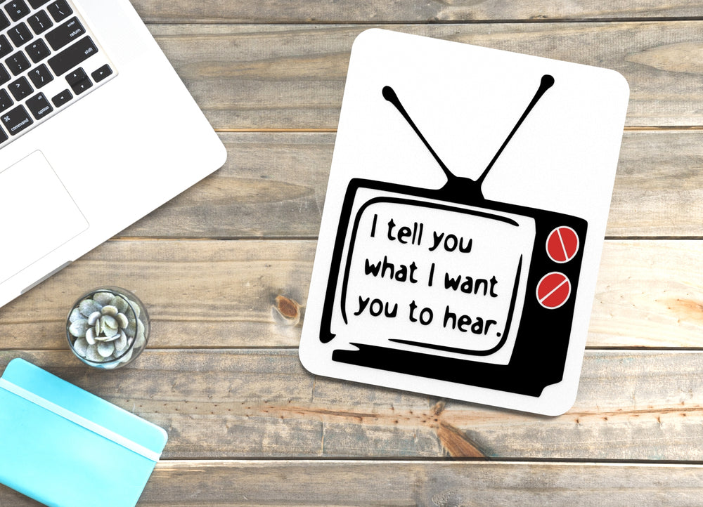 
  
  I Tell You What I Want You To Hear | Funny Sign for Home or Office
  
