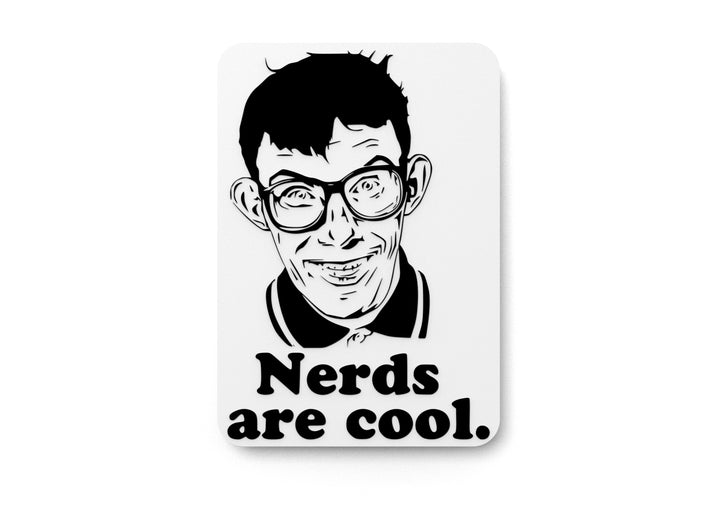 Nerds Are Cool | Funny sign For Home or Office