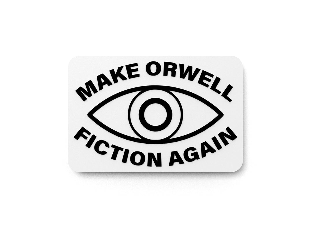 
  
  Make Orwell Fiction Again | Funny sign For Home or Office
  
