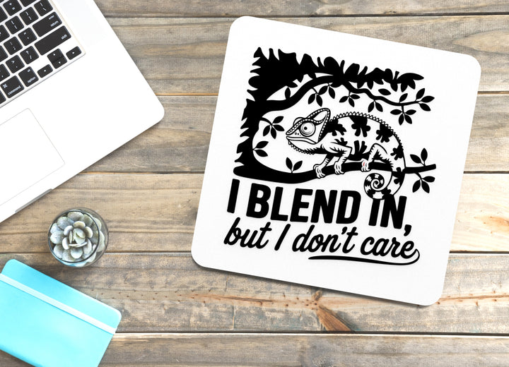 I Blend In But I Don't Care | Funny sign For Home or Office