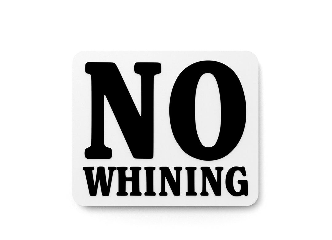 
  
  No Whining | Funny Sign for Home or Office
  
