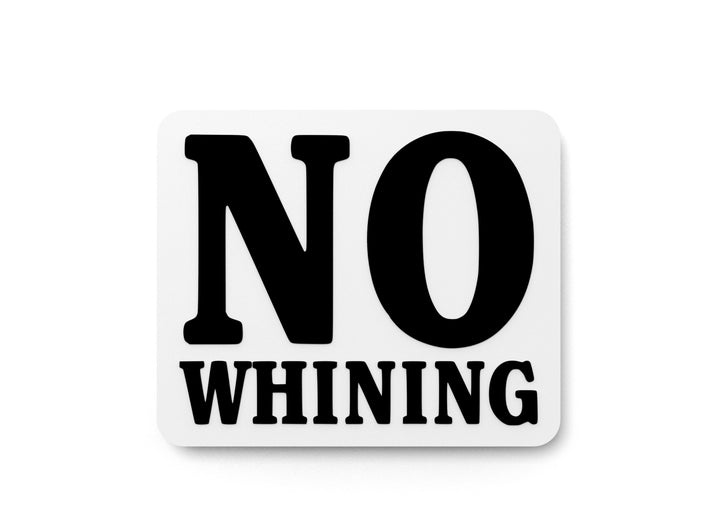 No Whining | Funny Sign for Home or Office