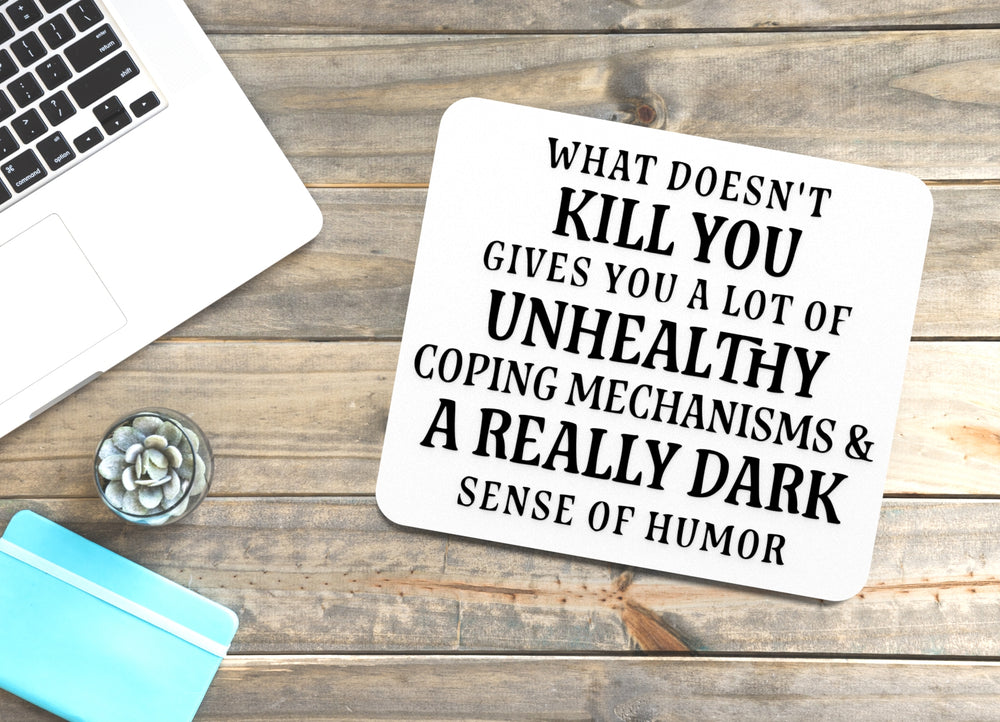 
  
  What Doesn't Kill You Gives You A Lot Of Unhealthy| Funny Sign for Home & Office
  
