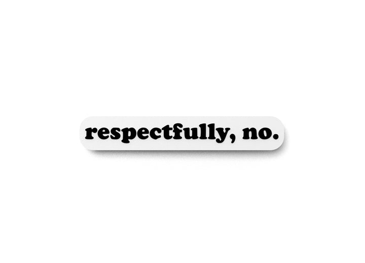 Respectfully No | Funny Sign for Home or Office