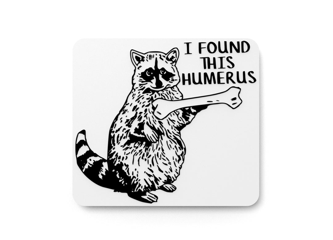 
  
  I Found This Humerus | Funny sign For Home or Office
  
