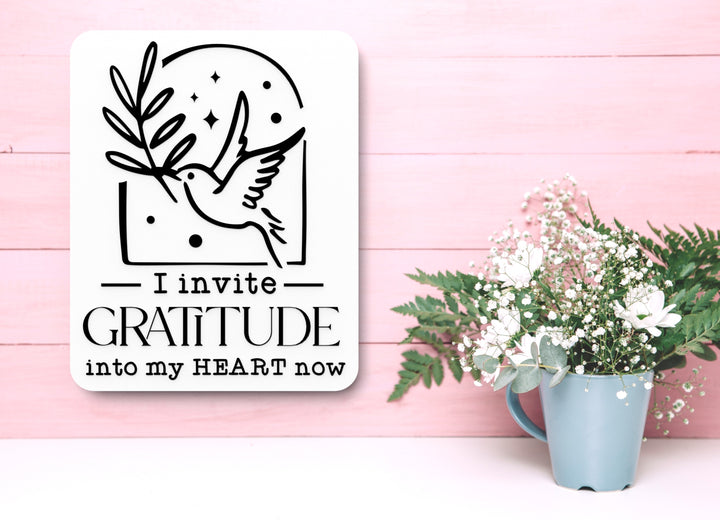 I Invite Gratitude Into My Heart Now | Funny Sign for Home or Office