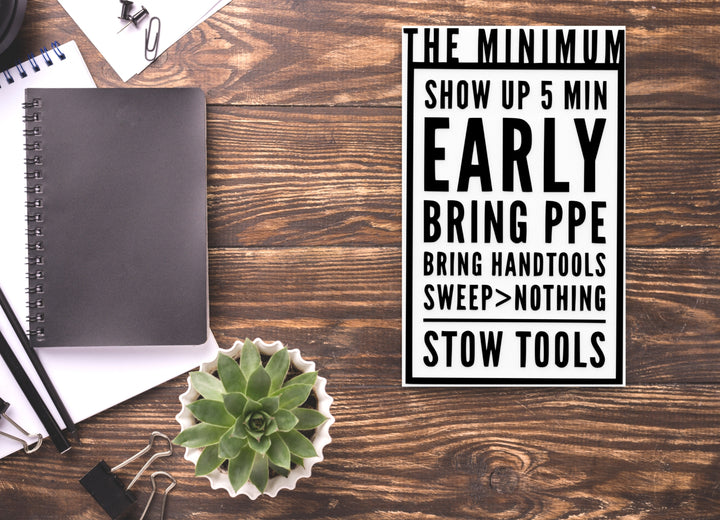 The Minimum Show Up 5 Min Early | Funny Sign for Home or Office