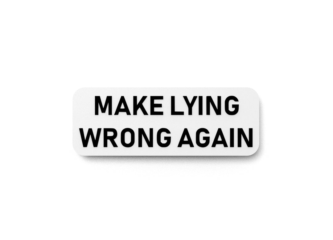 
  
  Make Lying Wrong Again | Funny Sign for Home or Office
  
