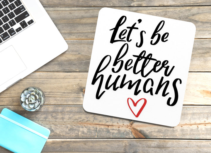 Let's Be Better Humans | Funny Sign for Home or Office