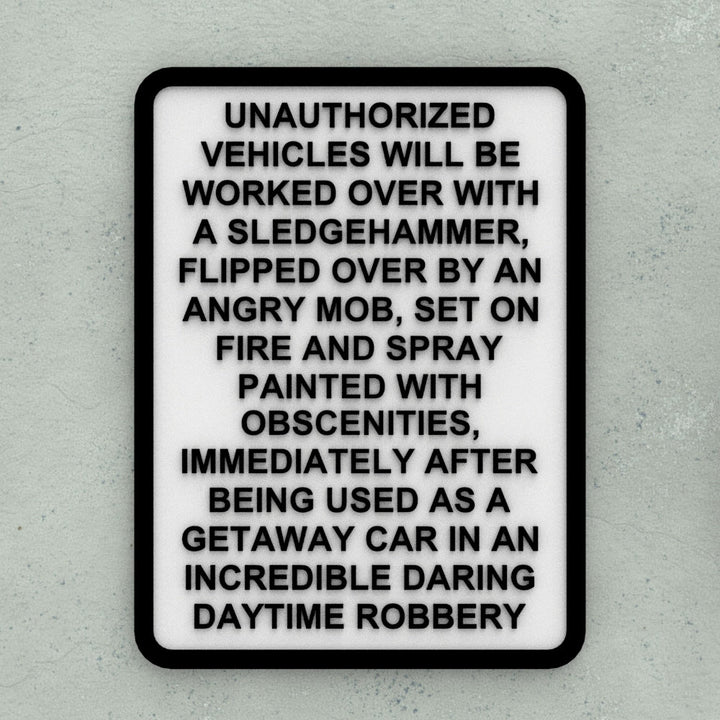 Funny Sign | Unauthorized Vehicles Will Be Worked Over With a SledgeHammer,