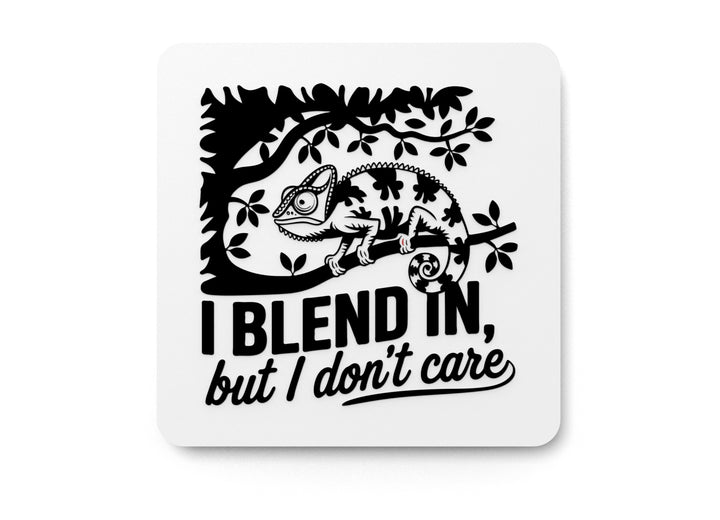 I Blend In But I Don't Care | Funny sign For Home or Office