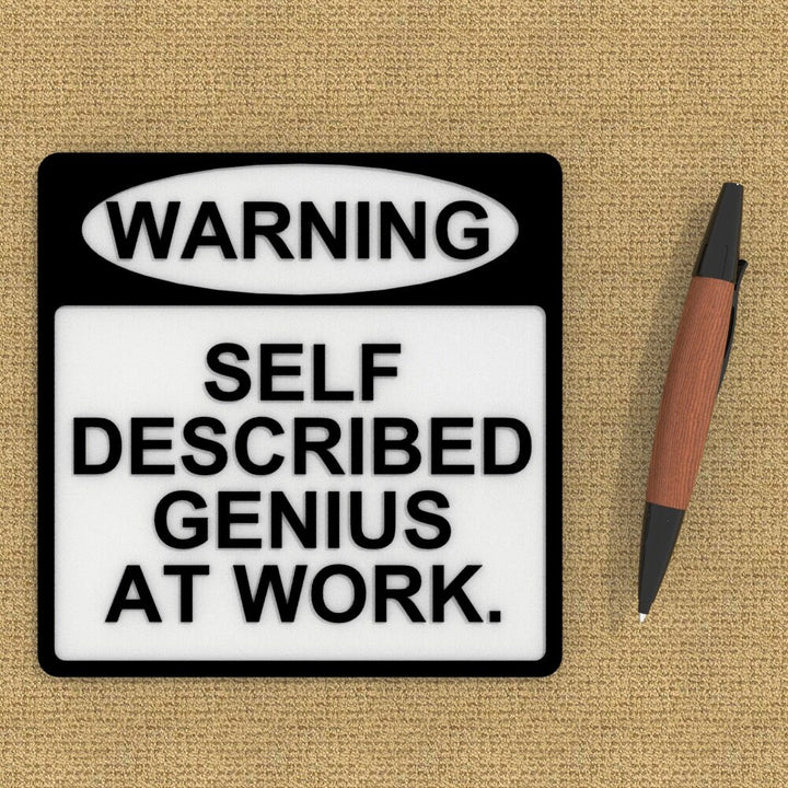 Funny Sign | Warning! Self Described Genius At Work